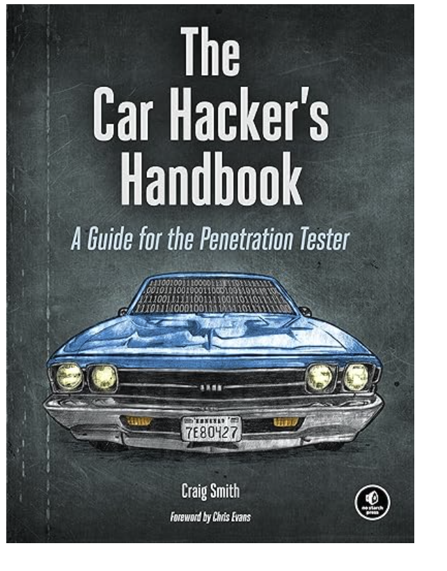 The Car Hacker's Handbook: A Guide for the Penetration Tester