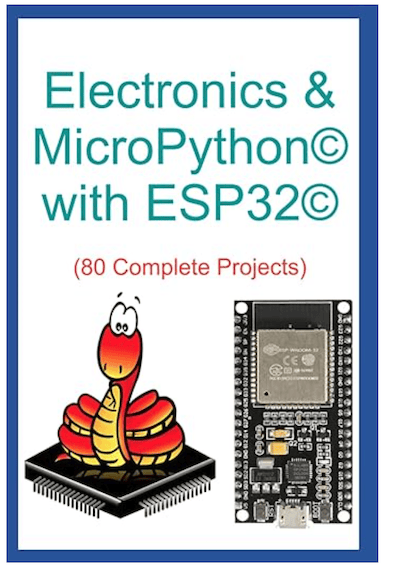 Electronics & MicroPython© with ESP32©: 80 complete projects